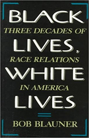 View description for 'Black Lives, White Lives by Robert Blauner'