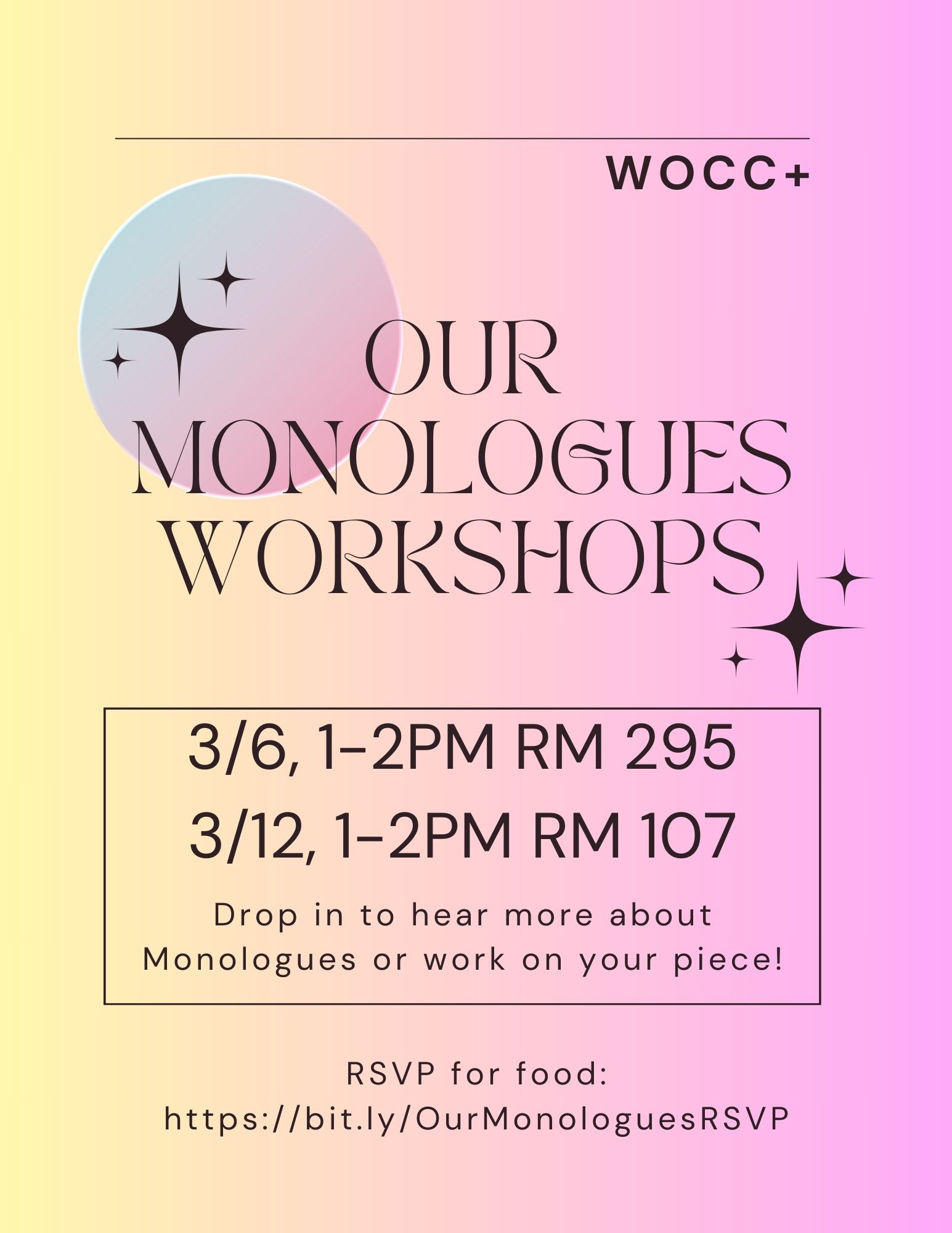 Flier: WOCC+ Our Monologues Workshops 3/6, 1-2pm Rm 295 3/12, 1-2PM RM 107 Drop in to hear more about Monologues or work on your piece!