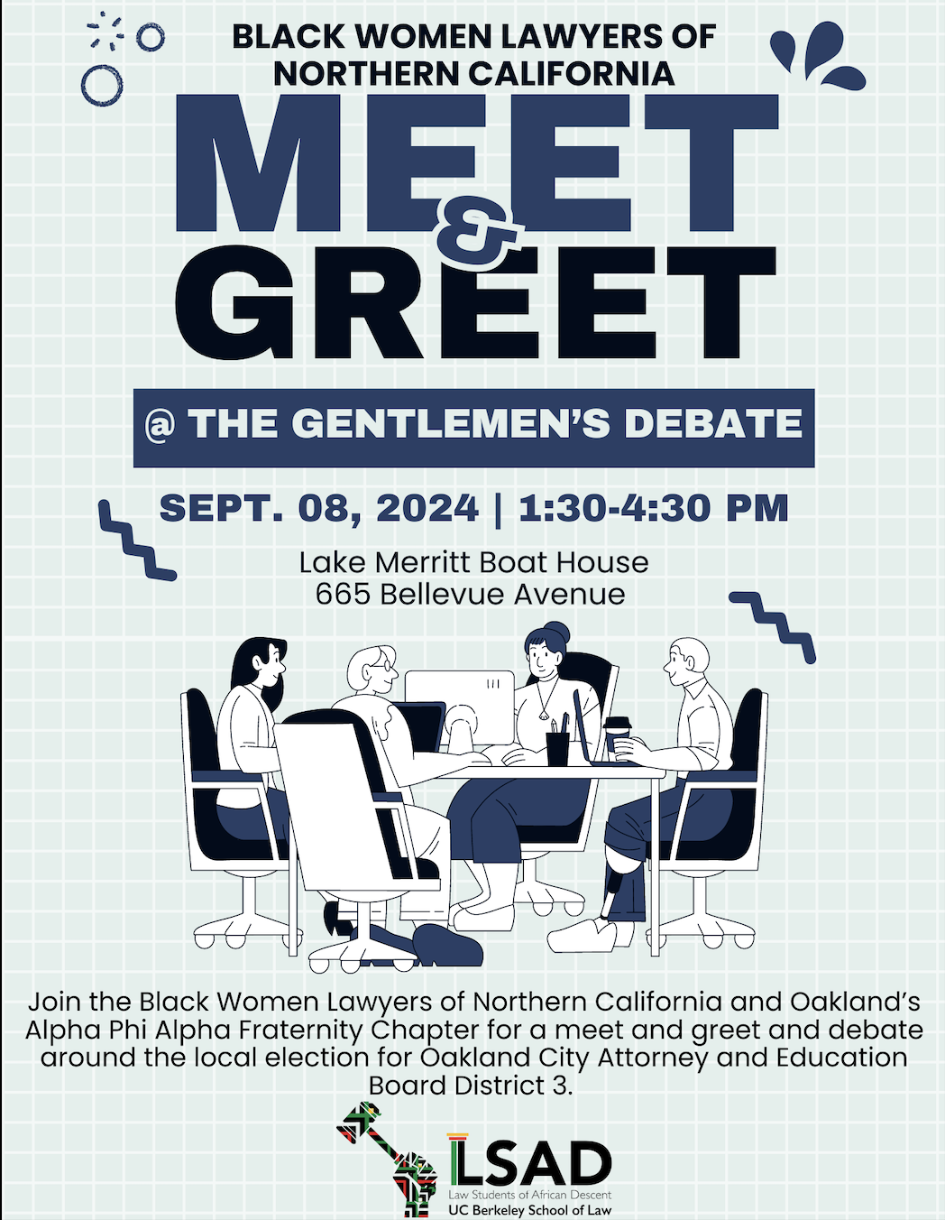 Blue and white image featuring individuals speaking at a table. Join the Black Women Lawyers of Northern California and Oakland's Alpha Phi Alpha Fraternity Chapter for a meet and greet and debate around the local election for Oakland City Attorney and Education Board District 3.