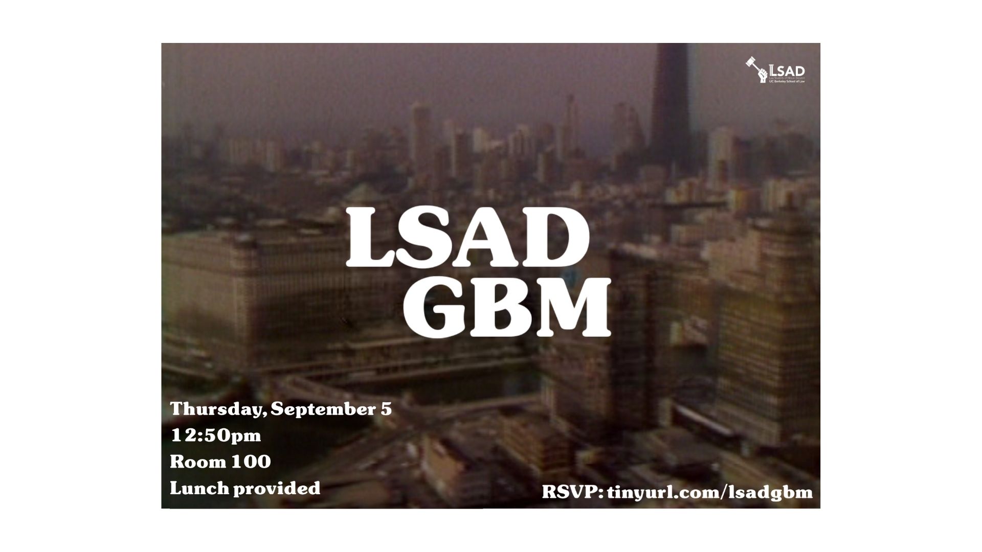 LSAD GBM, 12:50pm Room 100, Lunch provided, tinyurl.com/lsadgbm