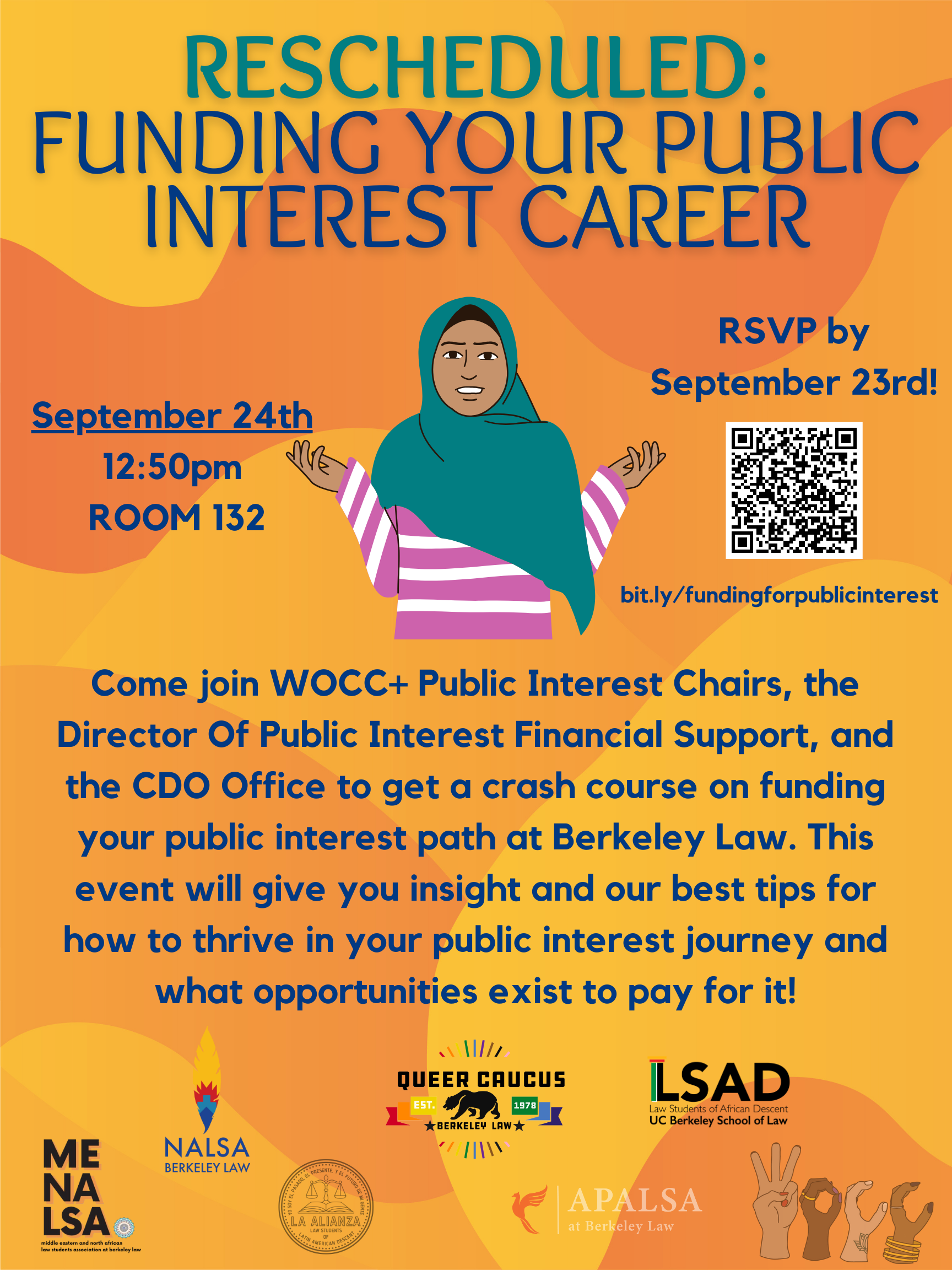 Come join WOCC+ Public Interest Chairs, the Director Of Public Interest Financial Support, and the CDO Office to get a crash course on funding your public interest path at Berkeley Law. This event will give you insight and our best tips for how to thrive in your public interest journey and what opportunities exist to pay for it! We will introduce you to Public Service Loan Forgiveness (PSLF), Loan Repayment Assistance Program (LRAP), fellowships, scholarships, and more!