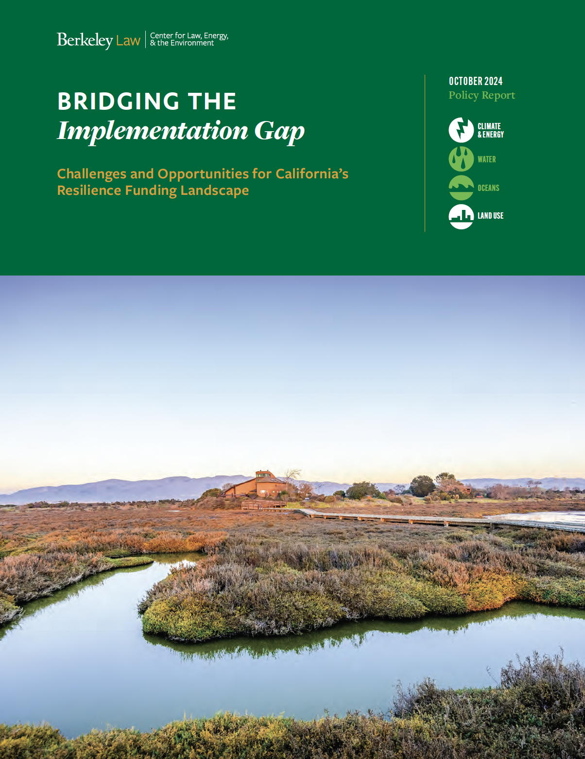 Report cover with photo of river and rural landscape with title on green banner: "Bridging the Implementation Gap: Challenges and Opportunities for California’s Resilience Funding Landscape"